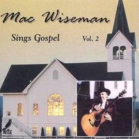 Mac Wiseman - Mac Wiseman Sings Gospel, Vol. 2